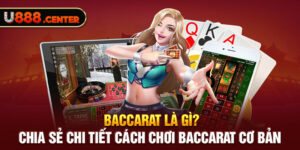 Baccarat là gì? Chia sẻ chi tiết cách chơi Baccarat cơ bản