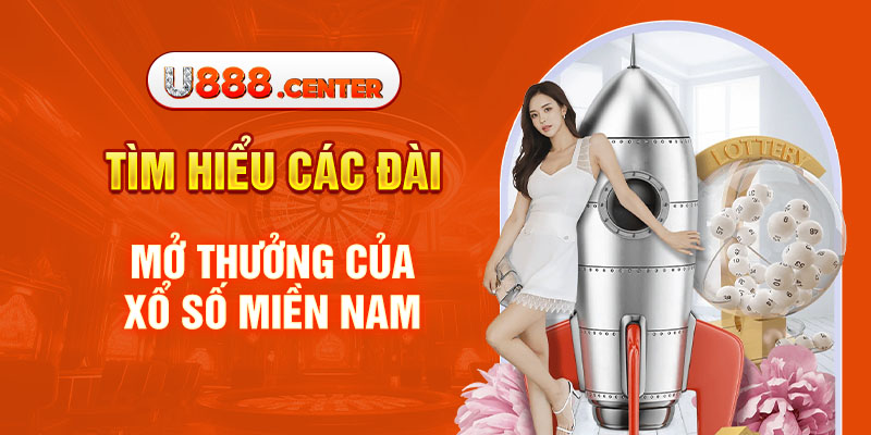 Tìm hiểu các đài mở thưởng của xổ số miền Nam