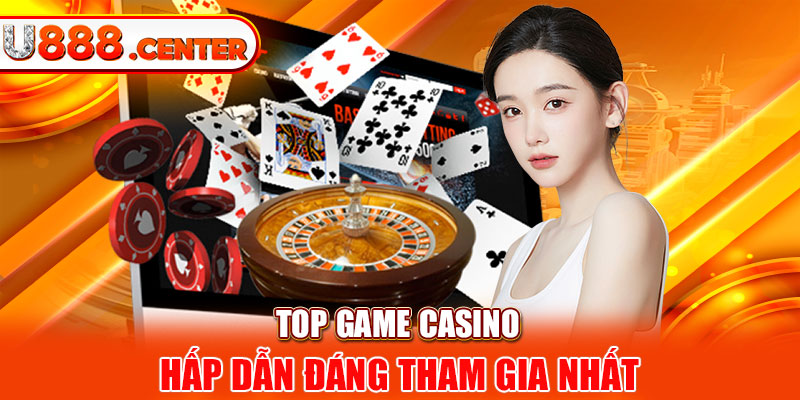 Top game casino hấp dẫn đáng tham gia nhất