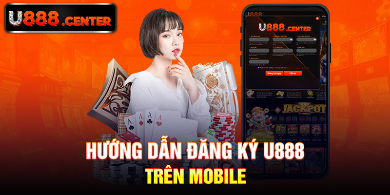 Hướng dẫn đăng ký U888 trên Mobile 