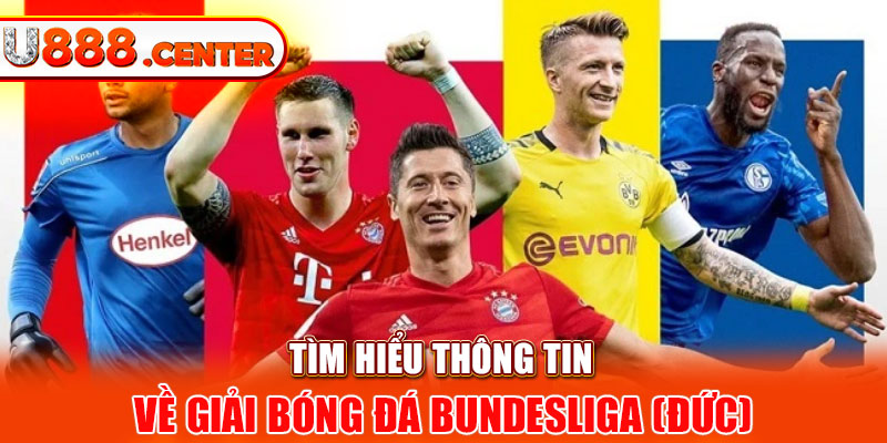 Tìm hiểu thông tin về giải bóng đá Bundesliga (Đức)