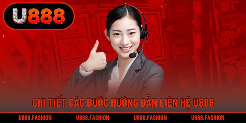 Chi tiết các bước hướng dẫn liên hệ U888
