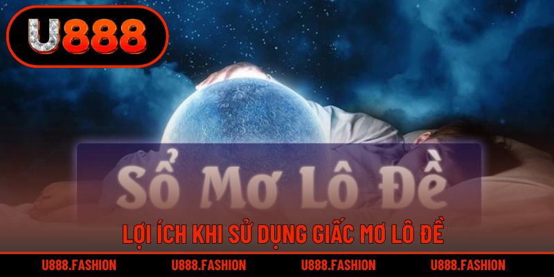 Việc sử dụng giấc mơ lô đề đem đến nhiều lợi ích
