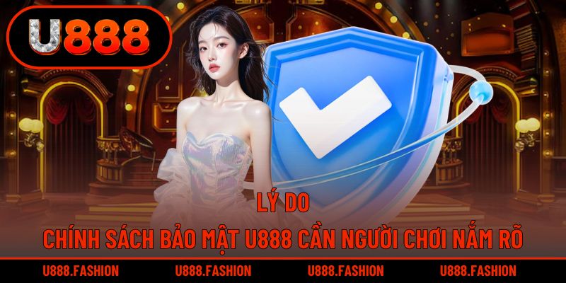 Vì sao việc nắm vững chính sách bảo mật U888?