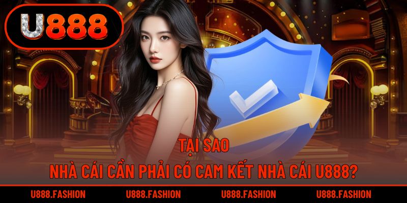 Lý do U888 đưa ra các cam kết với người chơi
